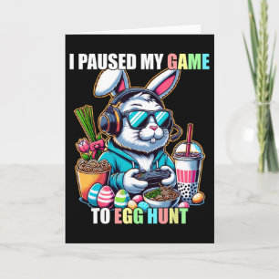 I Paused My Game To Egg Hunt Funny Easter Gamer Bo Card