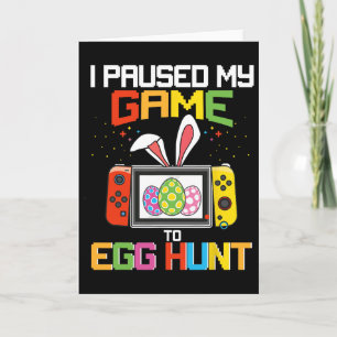 I Paused My Game To Egg Hunt Funny Easter Gamer Ki Card