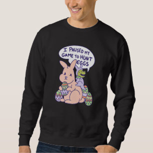 I Paused My Game To Egg Hunt Rex Bunny Costume Gam Sweatshirt