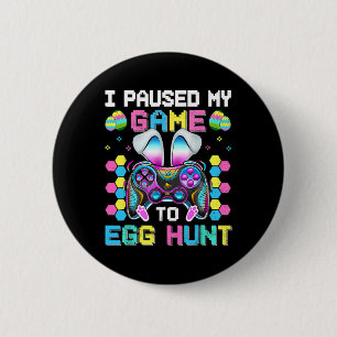 I Paused My Game To Egg Hunt Video Game Happy East 6 Cm Round Badge