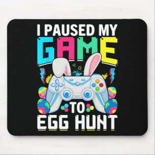I Paused My Game To Egg Hunt Video Game Happy East Mouse Mat