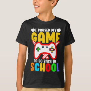 I Paused My Game To Go Back To School Boys Gamer F T-Shirt
