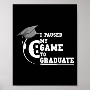 I Paused My Game To Graduate Billiard Pool Player Poster