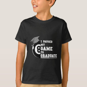 I Paused My Game To Graduate Billiard Pool Player  T-Shirt
