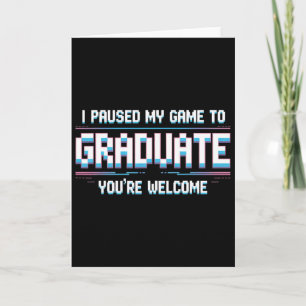 I Paused My Game To Graduate Funny 2025 Gamer Grad Card