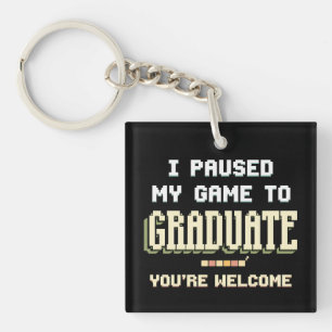 I Paused My Game To Graduate Gamer Gaming Key Ring
