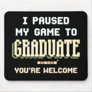 I Paused My Game To Graduate Gamer Gaming Mouse Mat