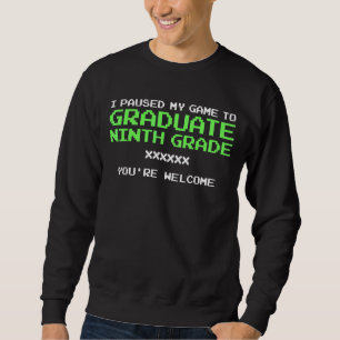I Paused My Game To Graduate Gamer Graduation Nint Sweatshirt