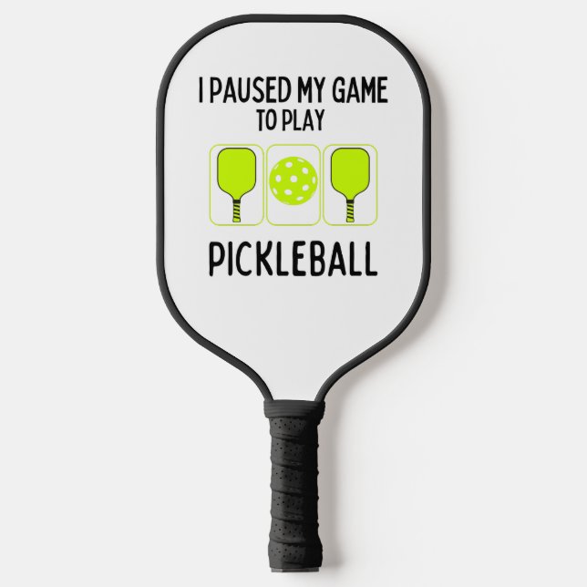 I paused my game to play pickleball pickleball paddle (Front)