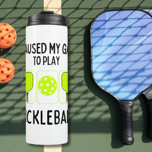 I paused my game to play pickleball thermal tumbler
