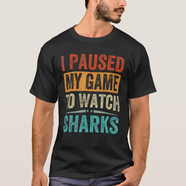 I Paused My Game To Watch Sharks   Beach Vacation T-Shirt (Front)