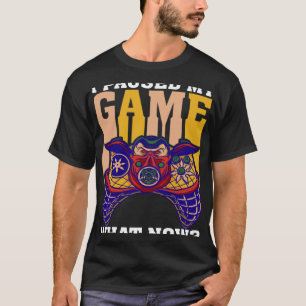 I Paused My Game What Now  Video Gamer Gaming  3 T-Shirt