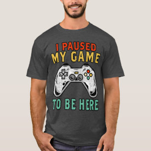 I Paused My Gameo Be Here Gift Gamer Foreen Boys G T-Shirt