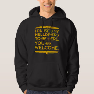I paused my Helldivers mission to be here - video Hoodie