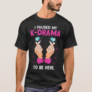 I Paused My K Drama Kpop Heart Korean Music K Pop  T-Shirt