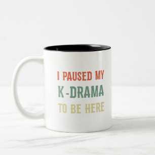 I paused my k-drama to be here K-Pop Korean Cultur Two-Tone Coffee Mug
