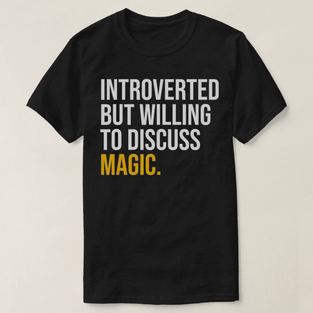 I PAUSED MY MAGIC TO BE the magician  T-Shirt (Design Front)