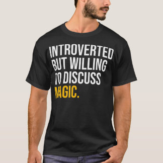 I PAUSED MY MAGIC TO BE the magician  T-Shirt