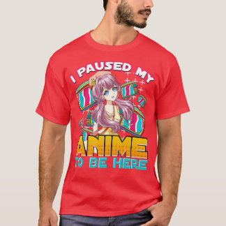 I paused My  to be here T-Shirt