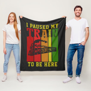 I Paused My TRAIN To Be Here Steam Engine          Fleece Blanket