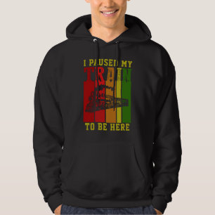 I Paused My TRAIN To Be Here Steam Engine          Hoodie