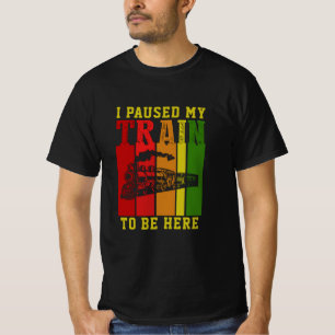 I Paused My TRAIN To Be Here Steam Engine          T-Shirt