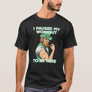 I Paused My Workout To Be Here Biceps Muscle Lepre T-Shirt
