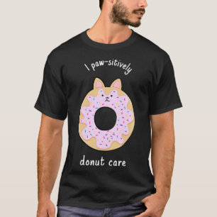 I Paw Sitively Doughnut Care T-Shirt