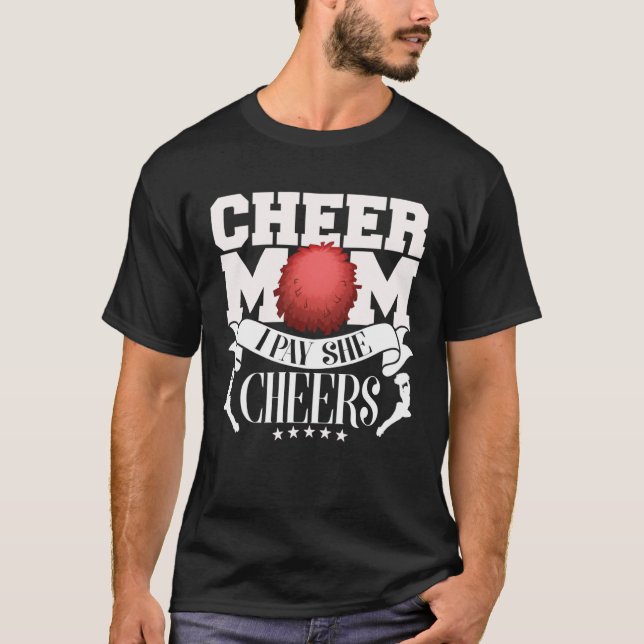 I Pay She Cheers Cheer Mum Cheerleader T-Shirt (Front)