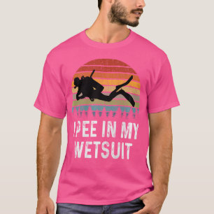 I Pee In My Wetsuit Funny Scuba Diving T-Shirt