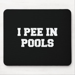 I Pee In Ols Funny Swimming Sarcastic Swim Saying  Mouse Mat