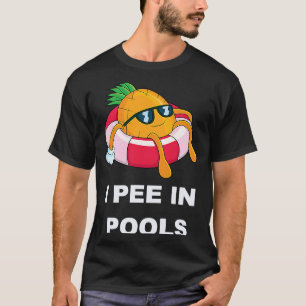 I Pee In Pools  1 T-Shirt