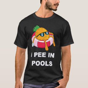 I Pee In Pools  1 T-Shirt