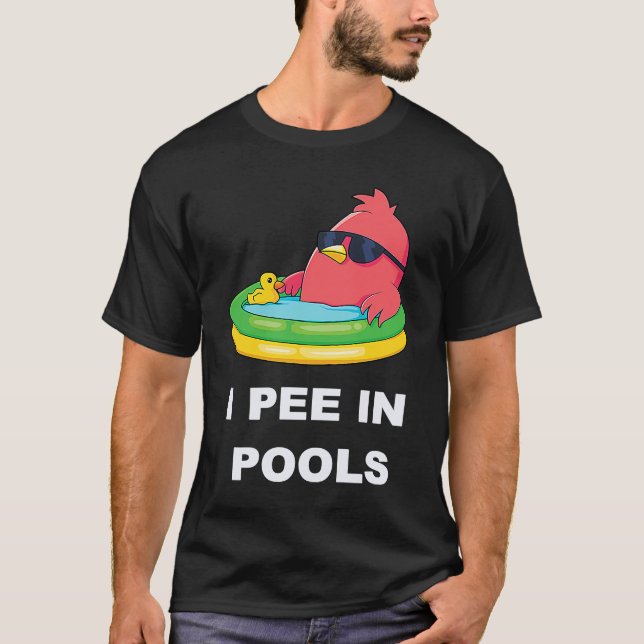 I Pee In Pools  3 T-Shirt (Front)
