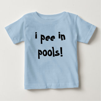i pee in pools! baby T-Shirt