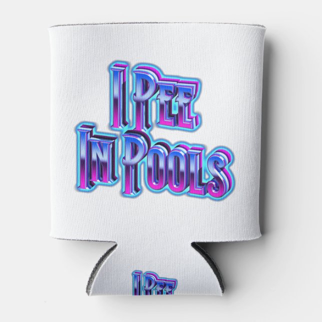 I Pee In Pools Can Cooler (Front)