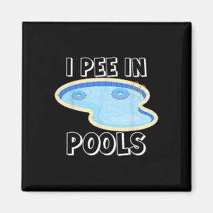 I Pee In Pools Funny Jokes Sarcastic Sayings Vacat Magnet