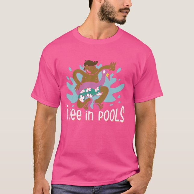 I Pee In Pools Funny Pool Party T-Shirt (Front)