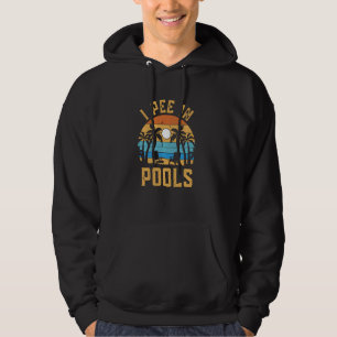 I Pee in Pools, Funny Sarcastic Sayings for Pools  Hoodie
