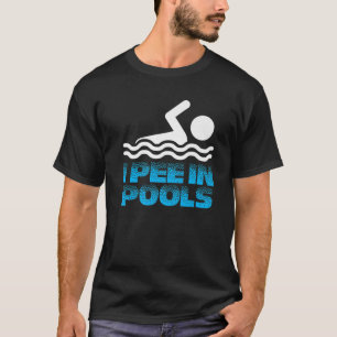I Pee In Pools Funny Swim T-Shirt