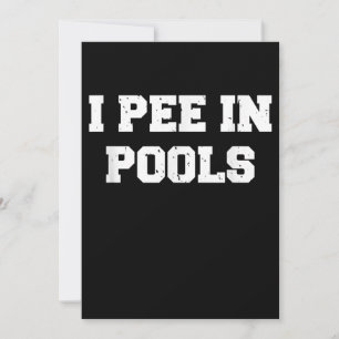 I Pee In Pools Funny Swimming Sarcastic Swim Invitation