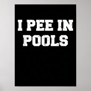I Pee In Pools Funny Swimming Sarcastic Swim Poster