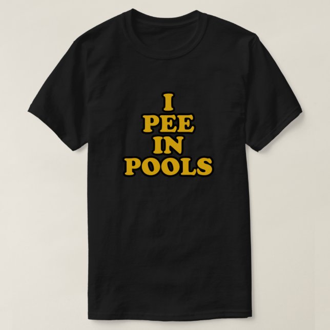 I pee in pools funny swimming summer vacation  T-Shirt (Design Front)