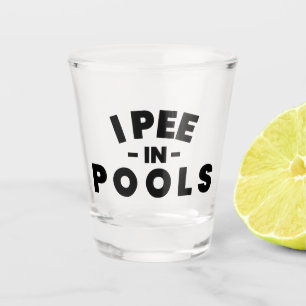 I Pee In Pools Funny Typography Shot Glass