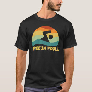 I Pee In Pools Retro Vacation Humour Swimming I Pe T-Shirt