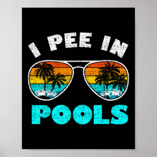 I Pee In Pools Sungles Shirt Summer Vacation Swimm Poster