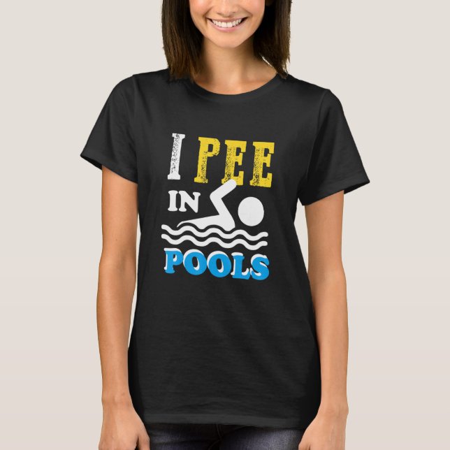 I Pee In Pools Swim Team Funny  For Men Women Kids T-Shirt (Front)