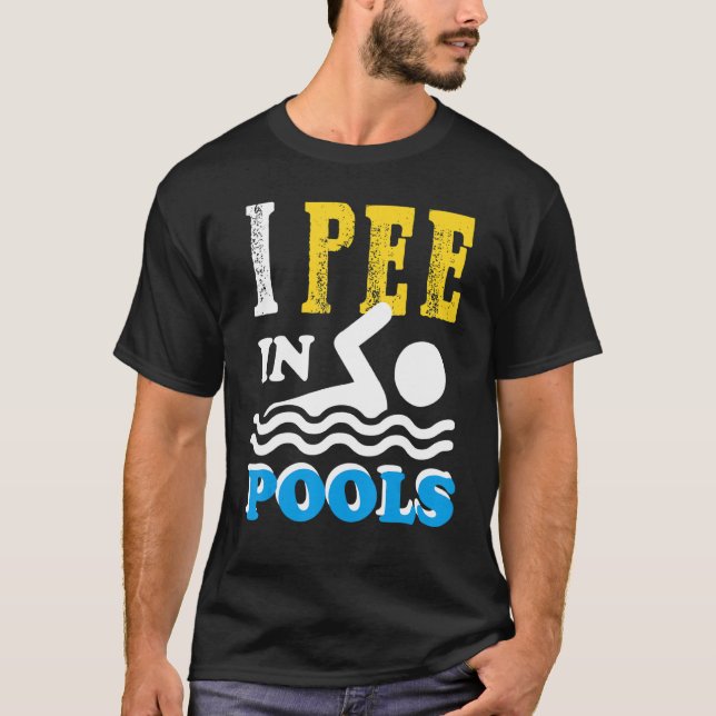 I Pee In Pools Swim Team Funny  For Men Women Kids T-Shirt (Front)
