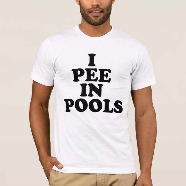I Pee In Pools T-Shirt (Front)
