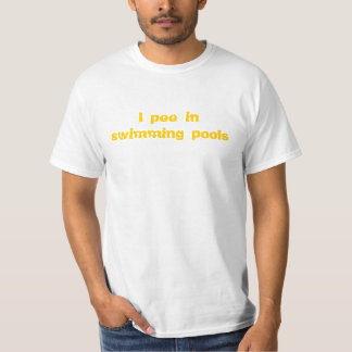 I pee in swimming pools T-Shirt